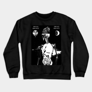 Dead Heart, Dead Brain Crewneck Sweatshirt